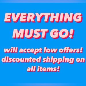 EVERYTHING MUST GO!